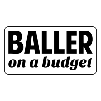Baller On A Budget Sticker (Black)